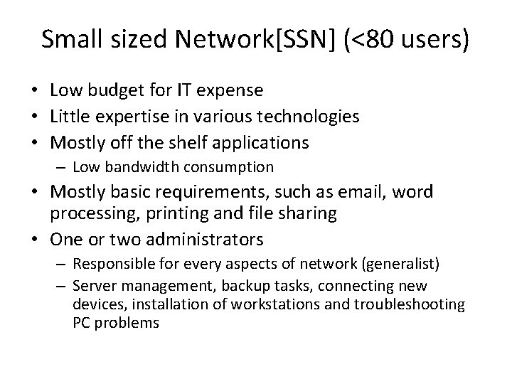 Small sized Network[SSN] (<80 users) • Low budget for IT expense • Little expertise