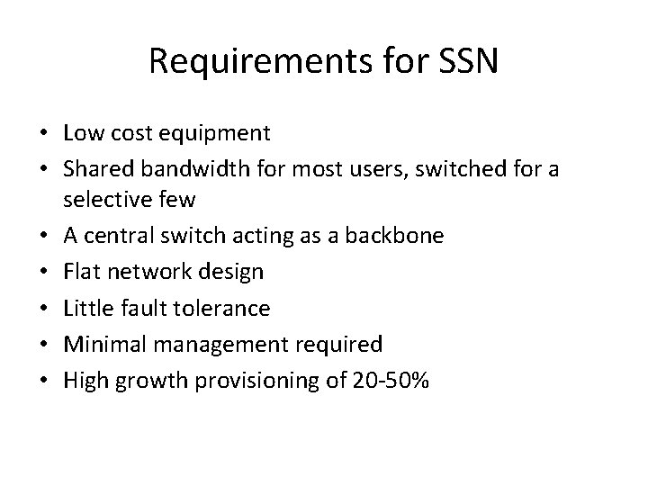 Requirements for SSN • Low cost equipment • Shared bandwidth for most users, switched