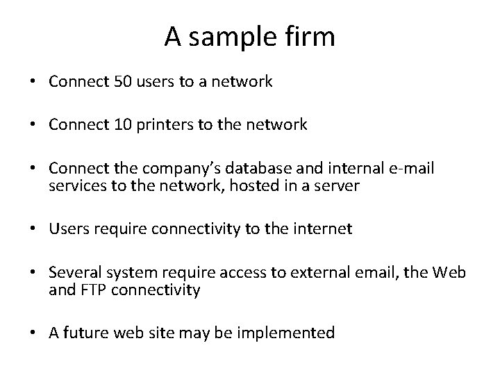 A sample firm • Connect 50 users to a network • Connect 10 printers