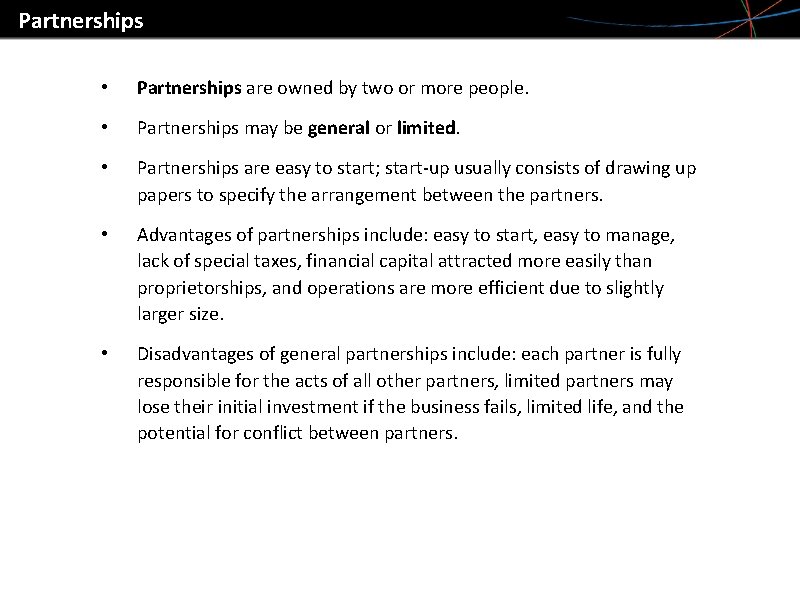 Partnerships • Partnerships are owned by two or more people. • Partnerships may be