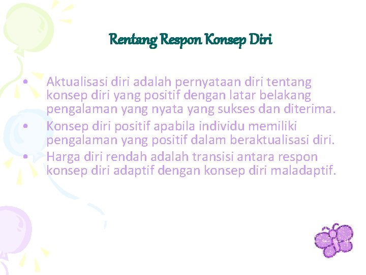 Rentang Respon Konsep Diri • • • Aktualisasi diri adalah pernyataan diri tentang konsep