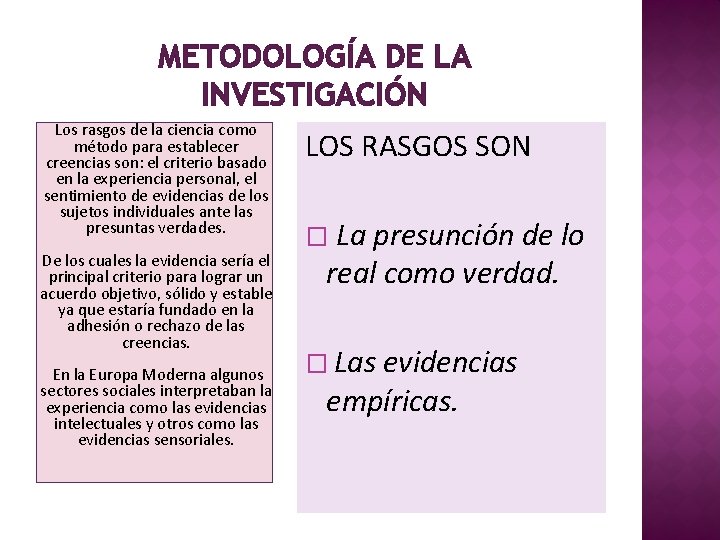 METODOLOGÍA DE LA INVESTIGACIÓN Los rasgos de la ciencia como método para establecer creencias