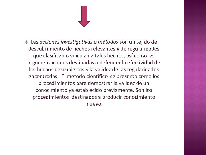 Las acciones investigativas o métodos son un tejido de descubrimiento de hechos relevantes y