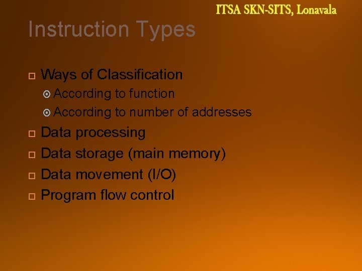 Instruction Types Ways of Classification According to function According to number of addresses Data