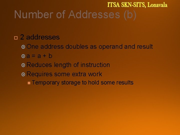 Number of Addresses (b) 2 addresses One address doubles as operand result a =