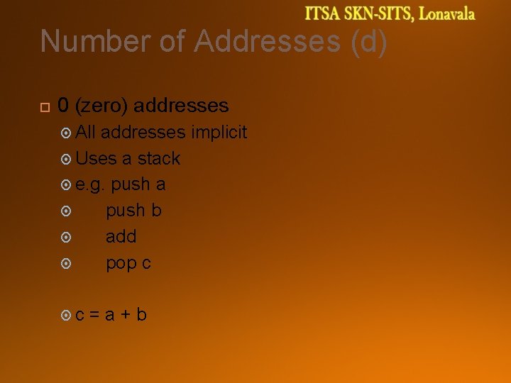 Number of Addresses (d) 0 (zero) addresses All addresses implicit Uses a stack e.