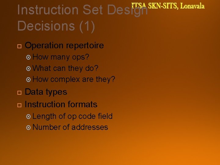 Instruction Set Design Decisions (1) Operation repertoire How many ops? What can they do?