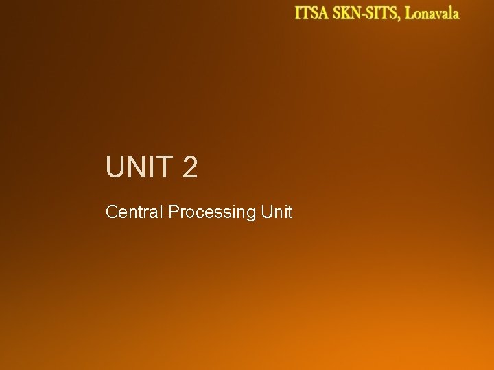 UNIT 2 Central Processing Unit 