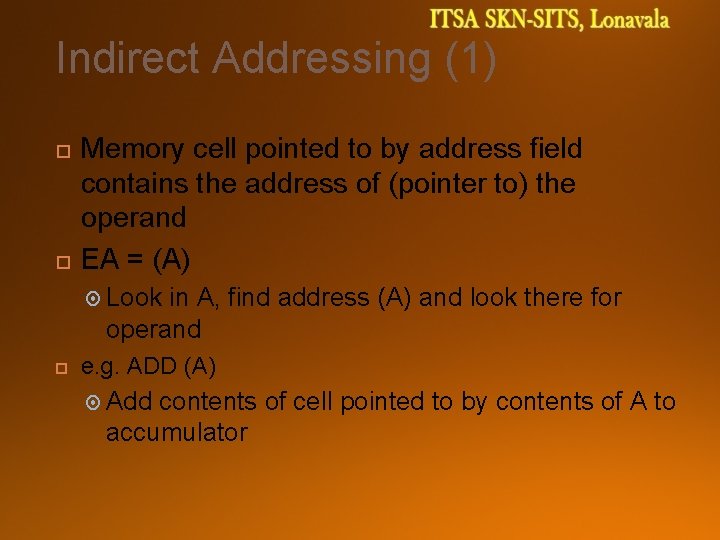 Indirect Addressing (1) Memory cell pointed to by address field contains the address of
