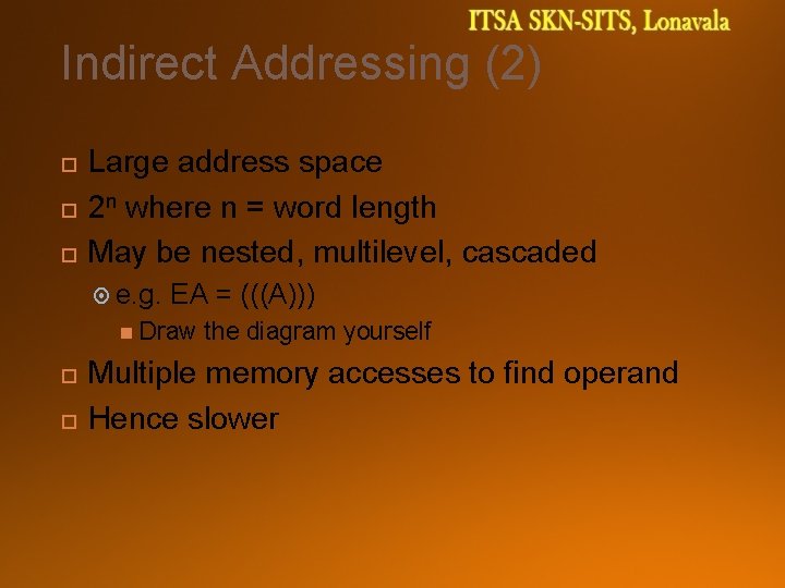 Indirect Addressing (2) Large address space 2 n where n = word length May
