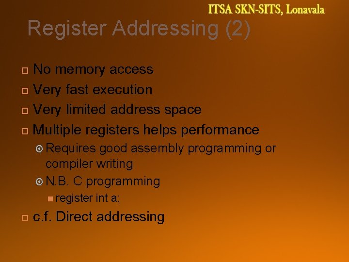 Register Addressing (2) No memory access Very fast execution Very limited address space Multiple