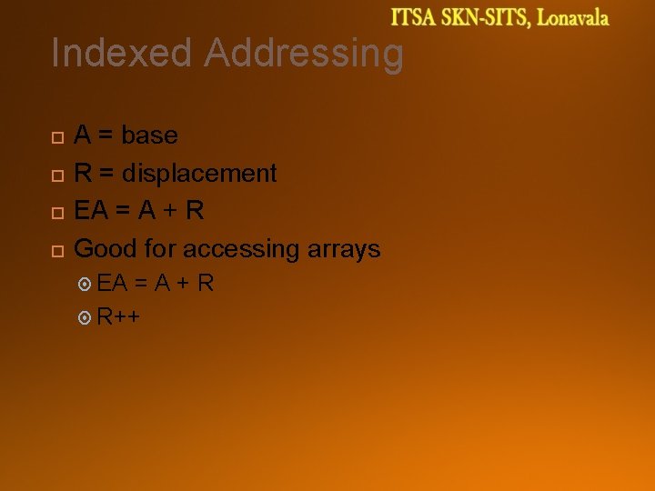 Indexed Addressing A = base R = displacement EA = A + R Good