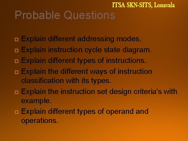 Probable Questions Explain different addressing modes. Explain instruction cycle state diagram. Explain different types