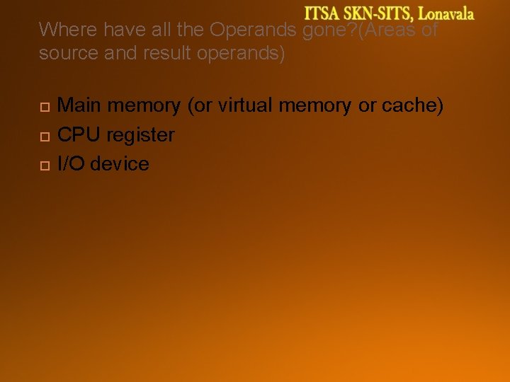 Where have all the Operands gone? (Areas of source and result operands) Main memory