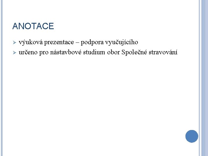 ANOTACE Ø Ø výuková prezentace – podpora vyučujícího určeno pro nástavbové studium obor Společné