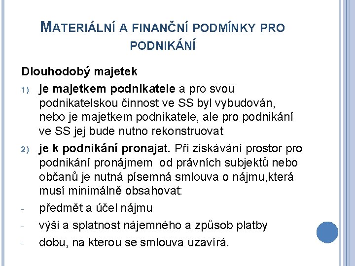 MATERIÁLNÍ A FINANČNÍ PODMÍNKY PRO PODNIKÁNÍ Dlouhodobý majetek 1) je majetkem podnikatele a pro