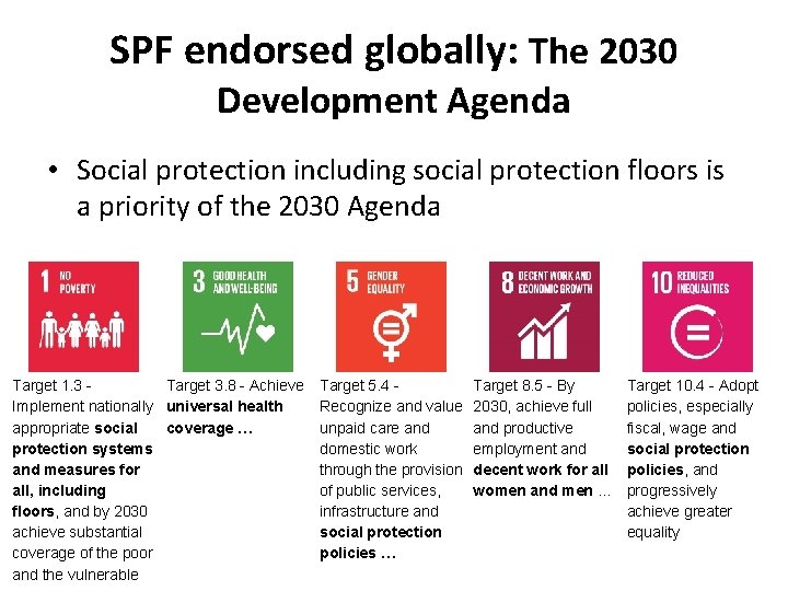 SPF endorsed globally: The 2030 Development Agenda • Social protection including social protection floors