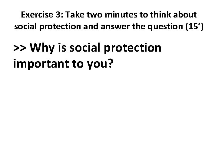 Exercise 3: Take two minutes to think about social protection and answer the question