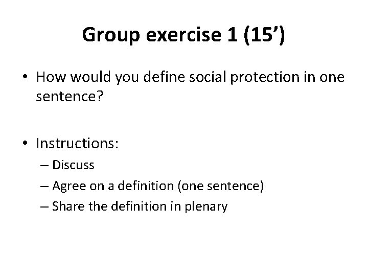 Group exercise 1 (15’) • How would you define social protection in one sentence?