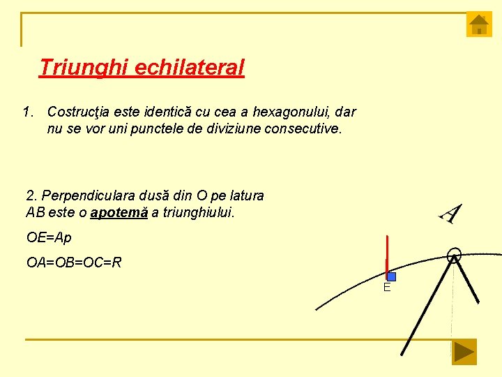 Triunghi echilateral 1. Costrucţia este identică cu cea a hexagonului, dar nu se vor