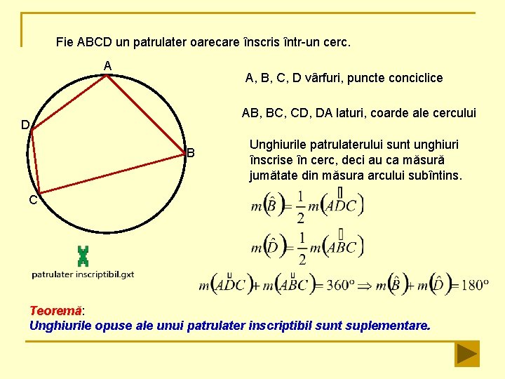 Fie ABCD un patrulater oarecare înscris într-un cerc. A A, B, C, D vârfuri,