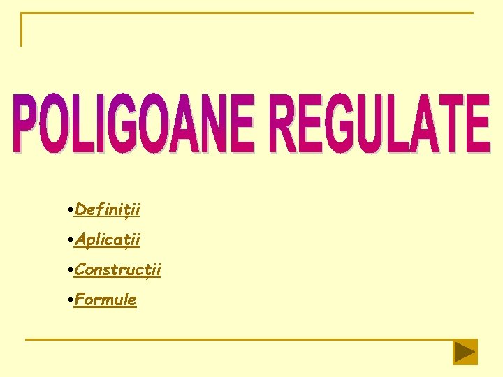  • Definiţii • Aplicaţii • Construcţii • Formule 