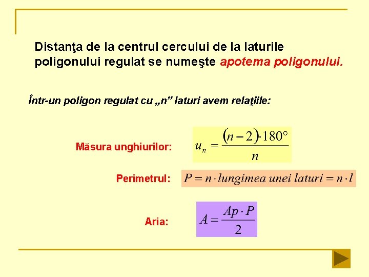 Distanţa de la centrul cercului de la laturile poligonului regulat se numeşte apotema poligonului.