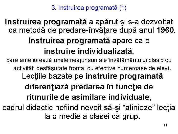3. Instruirea programată (1) Instruirea programată a apărut şi s-a dezvoltat ca metodă de 3. Instruirea programată (1) Instruirea programată a apărut şi s-a dezvoltat ca metodă de