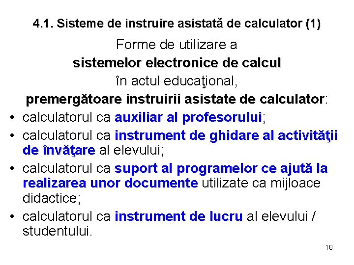 4. 1. Sisteme de instruire asistată de calculator (1) • • Forme de utilizare