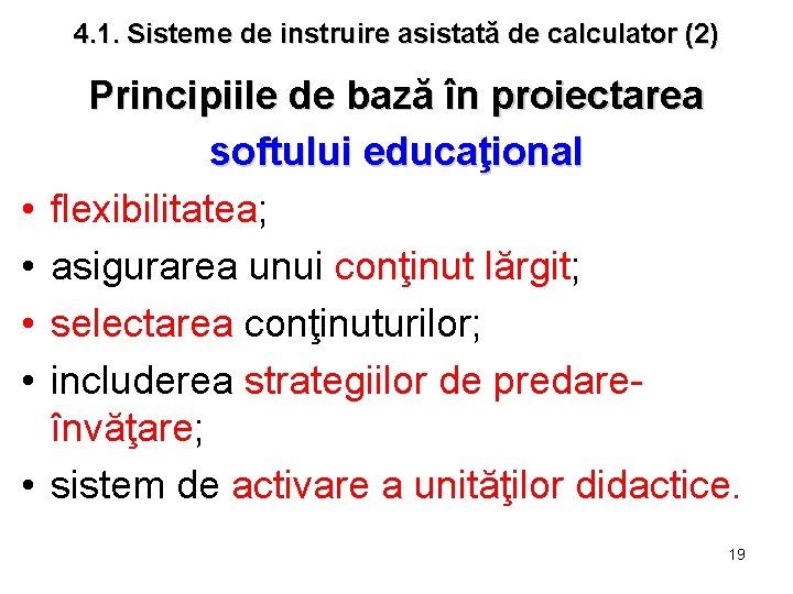 4. 1. Sisteme de instruire asistată de calculator (2) • • • Principiile de