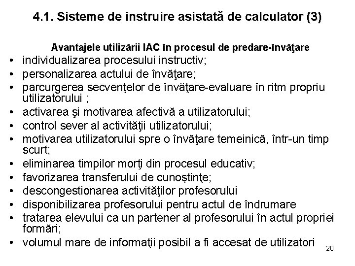 4. 1. Sisteme de instruire asistată de calculator (3) Avantajele utilizării IAC în procesul