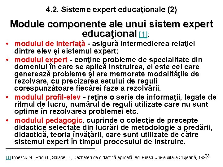 4. 2. Sisteme expert educaţionale (2) Module componente ale unui sistem expert educaţional [1]: