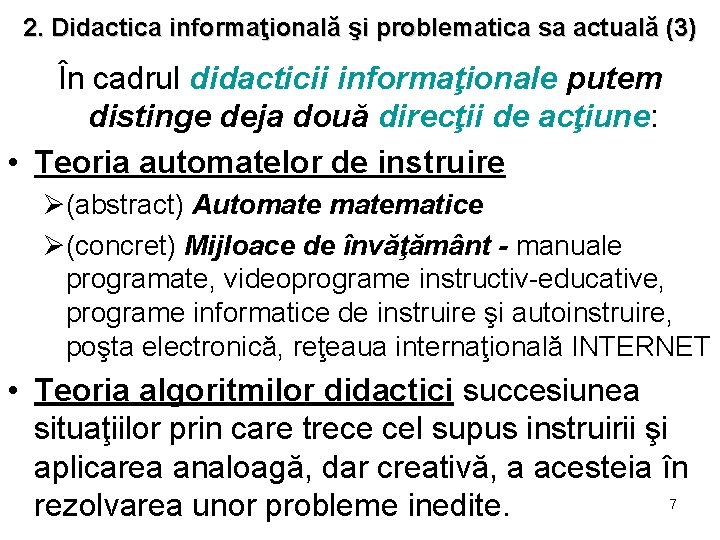 2. Didactica informaţională şi problematica sa actuală (3) În cadrul didacticii informaţionale putem distinge