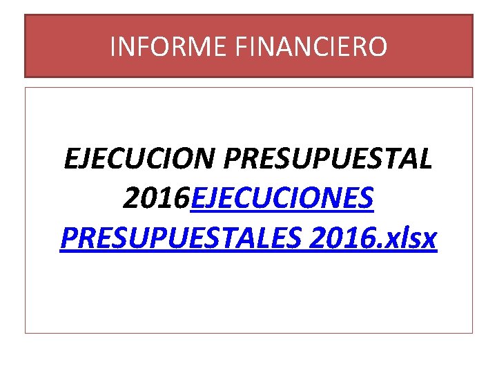INFORME FINANCIERO EJECUCION PRESUPUESTAL 2016 EJECUCIONES PRESUPUESTALES 2016. xlsx 