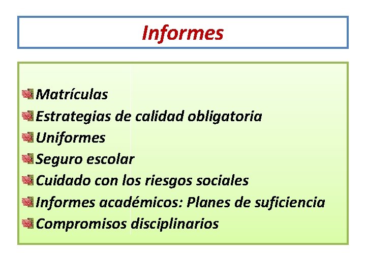 Informes Matrículas Estrategias de calidad obligatoria Uniformes Seguro escolar Cuidado con los riesgos sociales