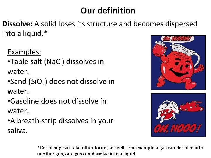 Our definition Dissolve: A solid loses its structure and becomes dispersed into a liquid.