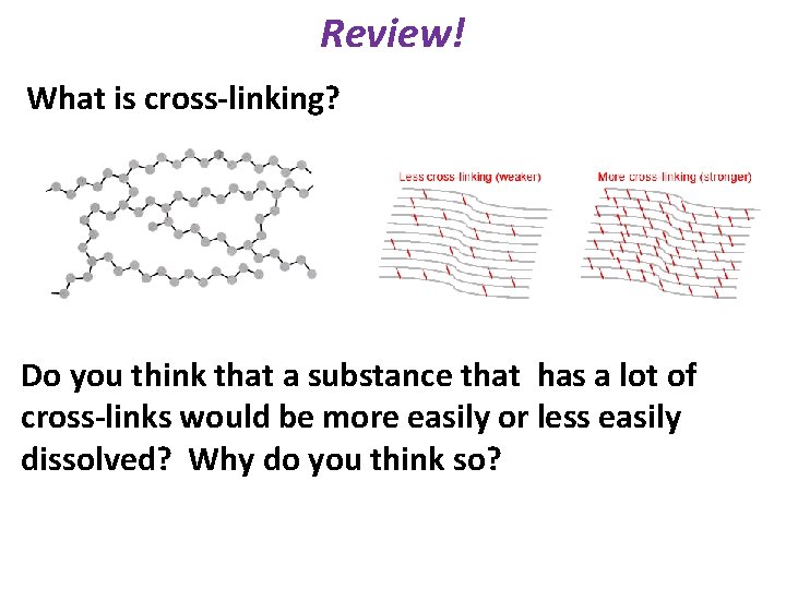 Review! What is cross-linking? Do you think that a substance that has a lot
