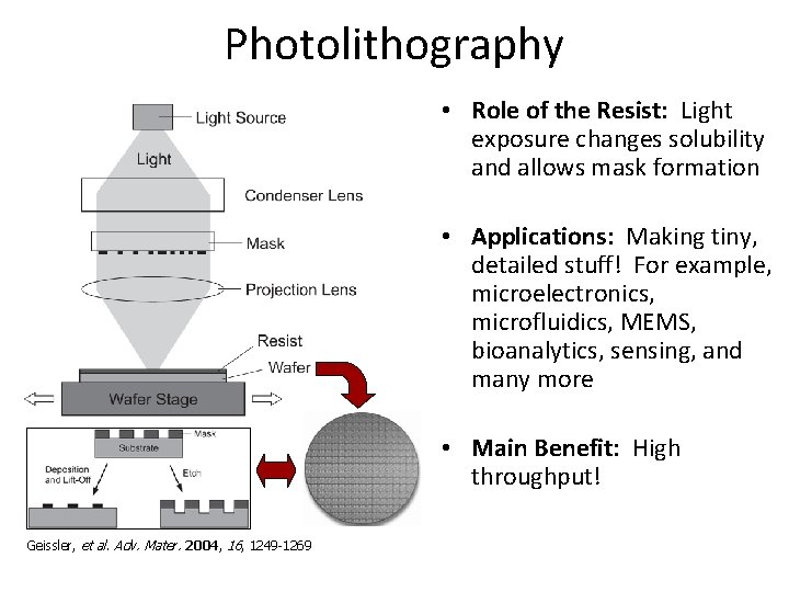 Photolithography • Role of the Resist: Light exposure changes solubility and allows mask formation