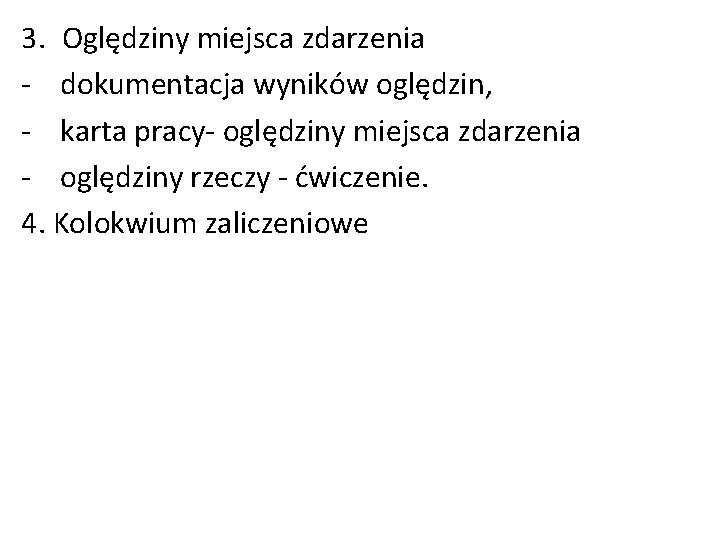 3. Oględziny miejsca zdarzenia - dokumentacja wyników oględzin, - karta pracy- oględziny miejsca zdarzenia