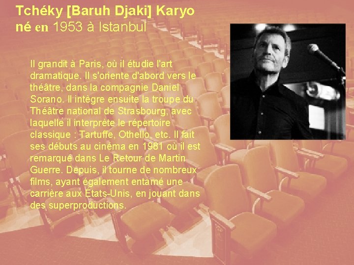Tchéky [Baruh Djaki] Karyo né en 1953 à Istanbul Il grandit à Paris, où