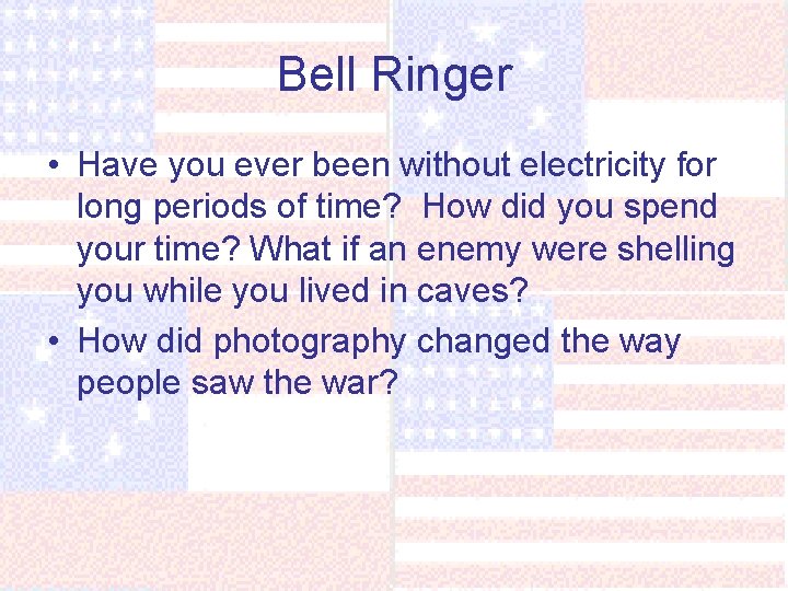 Bell Ringer • Have you ever been without electricity for long periods of time?