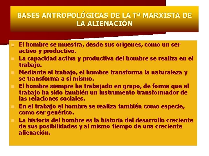 BASES ANTROPOLÓGICAS DE LA Tª MARXISTA DE LA ALIENACIÓN n n n El hombre