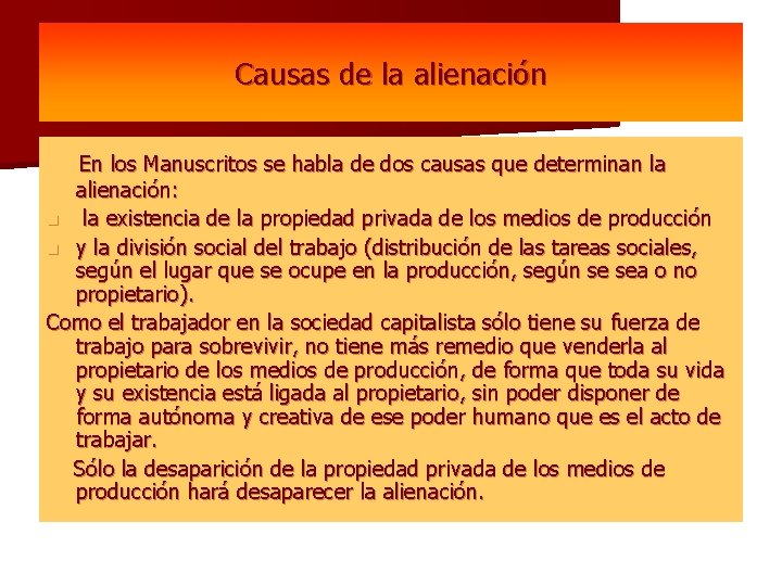 Causas de la alienación En los Manuscritos se habla de dos causas que determinan