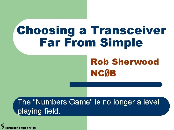 Choosing a Transceiver Far From Simple Rob Sherwood NCØB The “Numbers Game” is no