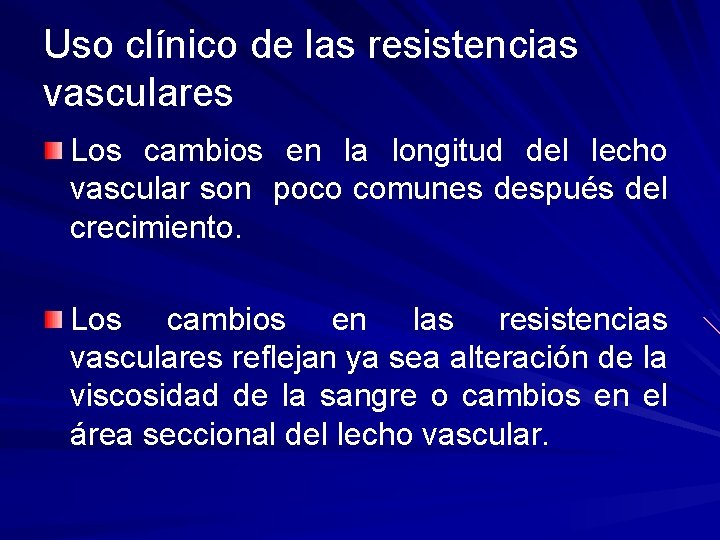 Uso clínico de las resistencias vasculares Los cambios en la longitud del lecho vascular