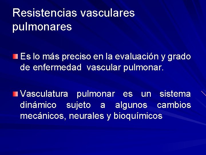 Resistencias vasculares pulmonares Es lo más preciso en la evaluación y grado de enfermedad