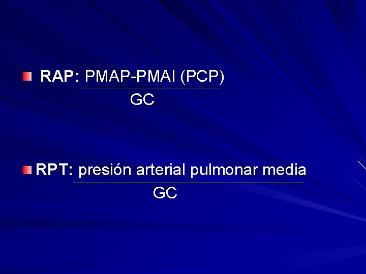 RAP: PMAP-PMAI (PCP) GC RPT: presión arterial pulmonar media GC 