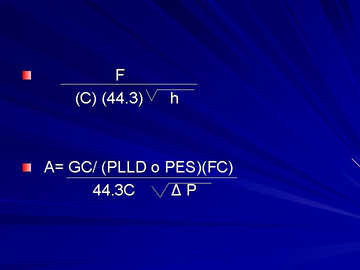 F (C) (44. 3) h A= GC/ (PLLD o PES)(FC) 44. 3 C ΔP