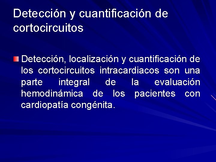 Detección y cuantificación de cortocircuitos Detección, localización y cuantificación de los cortocircuitos intracardiacos son