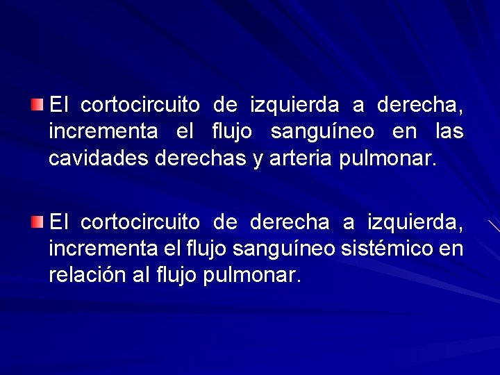 El cortocircuito de izquierda a derecha, incrementa el flujo sanguíneo en las cavidades derechas